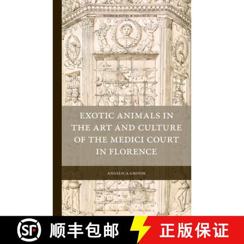 预订 精装 Exotic Animals in the Art and Culture of the Medici Court in Florence [9789004368989]