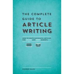 【4周达】The Complete Guide to Article Writing: How to Write Successful Articles for Online and Print... [9781599637341]