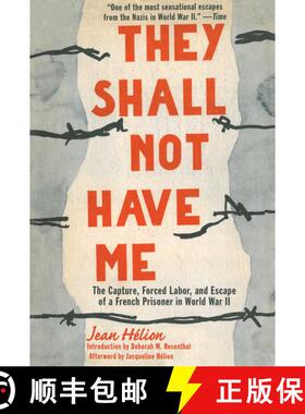 【3-4周达】They Shall Not Have Me: The Capture, Forced Labor, and Escape of a French Prisoner in Worl... [9781611455014]