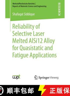 【3-4周达】Reliability of Selective Laser Melted Alsi12 Alloy for Quasistatic and Fatigue Applications [9783658234249]