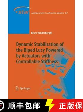 【3-4周达】Dynamic Stabilisation of the Biped Lucy Powered by Actuators with Controllable Stiffness [9783662519646]