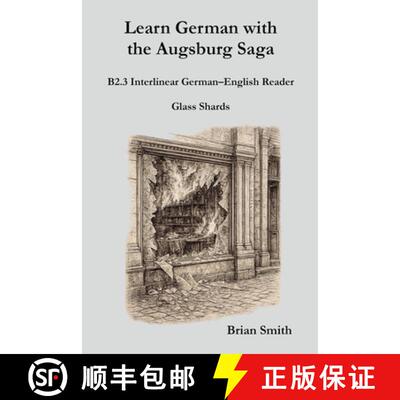 【3-4周达】Learn German with the Augsburg Saga - B2.3 Interlinear German-English Reader [9798233490149]