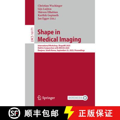 【3-4周达】Shape in Medical Imaging: International Workshop, ShapeMI 2025, Held in Conjunction with M... [9783032067739]