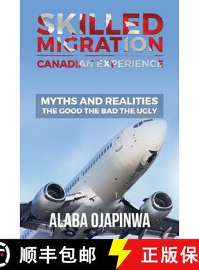 【3-4周达】Skilled Migration Canadian Experience Myths and Realities: Myths and Realities: The Good T... [9780995283701]