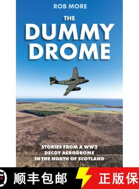 【3-4周达】Dummy Drome: Stories from a WW2 decoy aerodrome in the north of Scotland [9781849956000]
