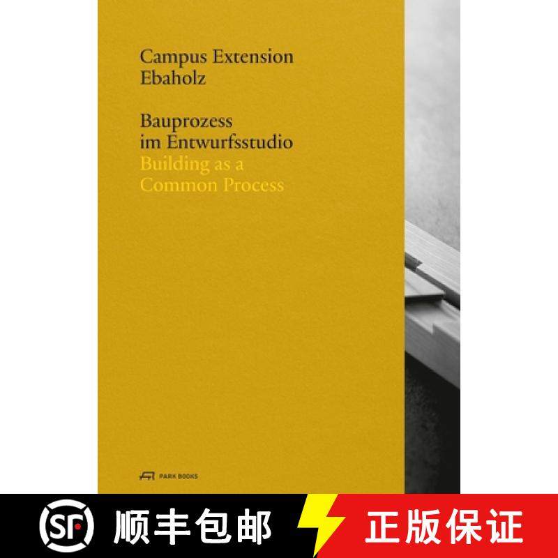 【3-4周达】Campus Extension Ebaholz : Building as a Common Process [9783038604143]
