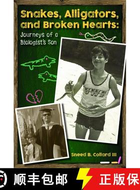 预订 Snakes, Alligators, and Broken Hearts: Journeys of a Biologist's Son [9780984446063]