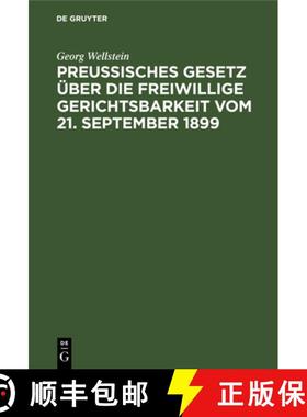 预订 Preussisches Gesetz Über Die Freiwillige Gerichtsbarkeit Vom 21. September 1899: Mit Erla&... [9783112340158]