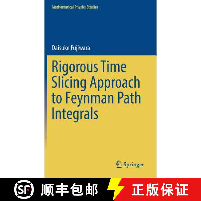 【3-4周达】Rigorous Time Slicing Approach to Feynman Path Integrals [9784431565512]