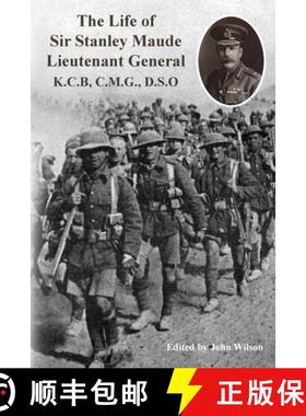 【3-4周达】The Life of Sir Stanley Maude Lieutenant General K.C.B, C.M.G., D.S.O. [9781874351276]