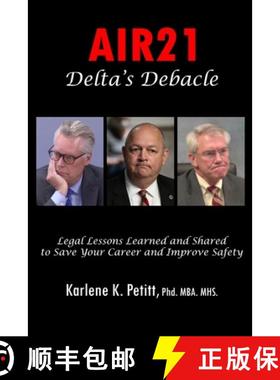 【3-4周达】AIR21 Delta's Debacle Legal Lessons Learned and Shared to Save Your Career and Improve Safety [9781944738204]