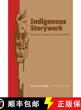 【3-4周达】Indigenous Storywork – Educating the Heart, Mind, Body, and Spirit [9780774814027]