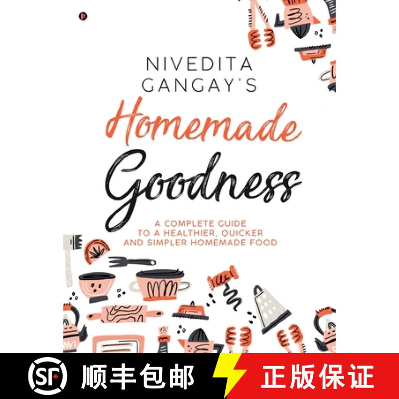 【3-4周达】Homemade Goodness: A Complete Guide to a Healthier, Quicker and Simpler Homemade Food [9781647338961]