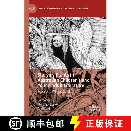 【3-4周达】精装 Storying Plants in Australian Children's and Young Adult Literature : Roots and Winge... [9783031398872]