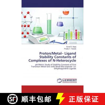 预订 Proton/Metal– Ligand Stability Constants of Complexes of N-Heterocycle [9786136627991]