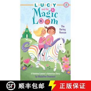 【3-4周达】Lucy and the Magic Loom: The Daring Rescue: A Rainbow Loomer's Adventure Story [9781634502153]