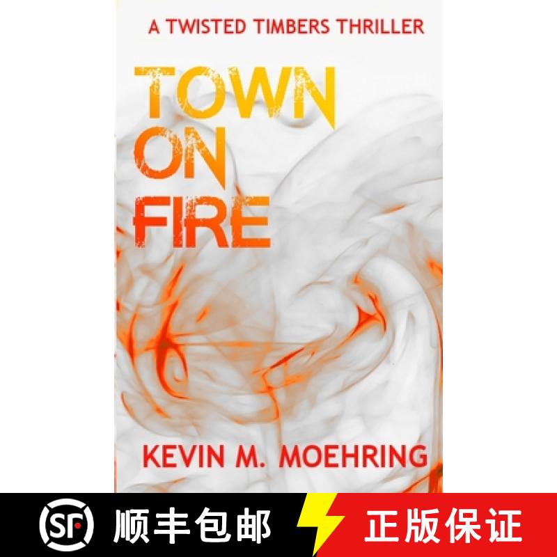 【3-4周达】Town on Fire: A Twisted Timbers Thriller [9781732156715]