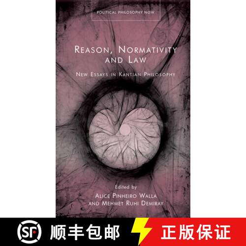 【3-4周达】精装 Reason, Normativity and the Law: New Essays in Kantian Philosophy [9781786835123]