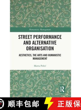 【3-4周达】精装 Street Performance and Alternative Organisation: Aesthetics, the Arts and Humanistic ... [9781032829944]