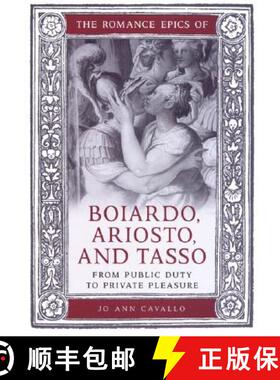 【3-4周达】精装 The Romance Epics of Boiardo, Ariosto, and Tasso : From Public Duty to Private Pleasure [9780802089151]