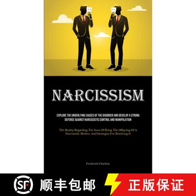 【3-4周达】Narcissism: Explore The Underlying Causes Of The Disorder And Develop A Strong Defense Aga... [9781835734810]