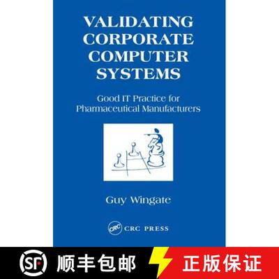 【4周达】Validating Corporate Computer Systems: Good IT Practice for Pharmaceutical Manufacturers [9781574911176]