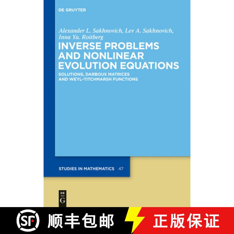 预订 Inverse Problems and Nonlinear Evolution Equations: Solutions, Darboux Matrices and Weyl-Titchma... [9783110258608]