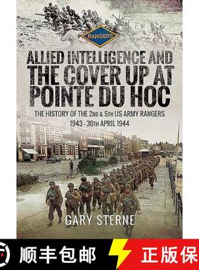 【3-4周达】Allied Intelligence and the Cover Up at Pointe Du Hoc: The History of the 2nd & 5th US Arm... [9781526752222]