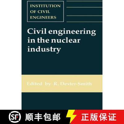 【3-4周达】Civil Engineering in the Nuclear Industry: Proceedings of the Conference Organized by the ... [9780727716439]