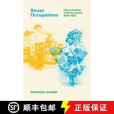 【3-4周达】Street Occupations: Urban Vending in Rio de Janeiro, 1850-1925 [9781477313565]
