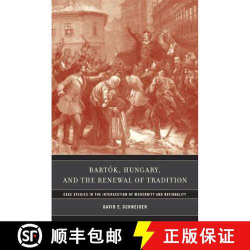 【3-4周达】精装 Bartok, Hungary, and the Renewal of Tradition: Case Studies in the Intersection of Mo... [9780520245037]
