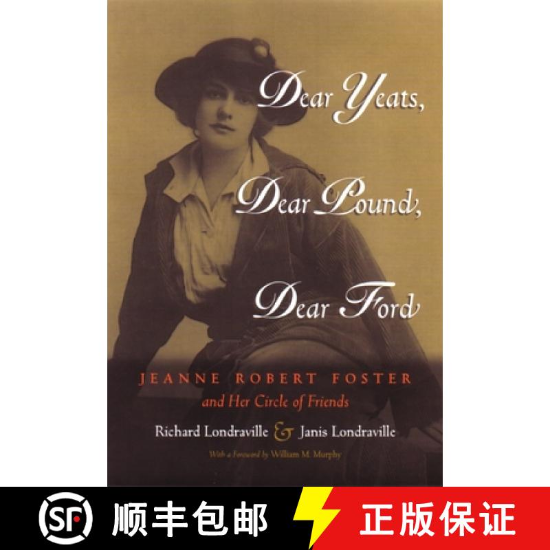 【3-4周达】Dear Yeats, Dear Pound, Dear Ford: Jeanne Robert Foster and Her Circle of Friends [9780815607304]