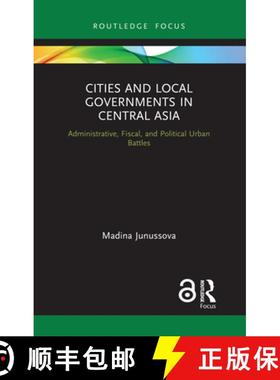 【3-4周达】Cities and Local Governments in Central Asia: Administrative, Fiscal, and Political Urban ... [9781032400501]