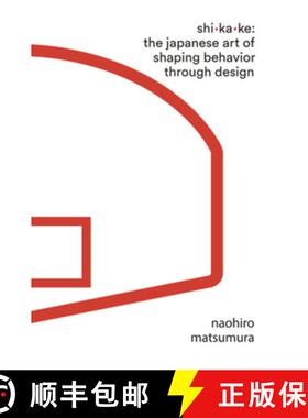 Shikake: The Japanese Art of Changing Behavior Through Design [9781631497810]