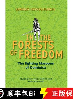 【3-4周达】In the Forests of Freedom: The Fighting Maroons of Dominica [9780993108662]