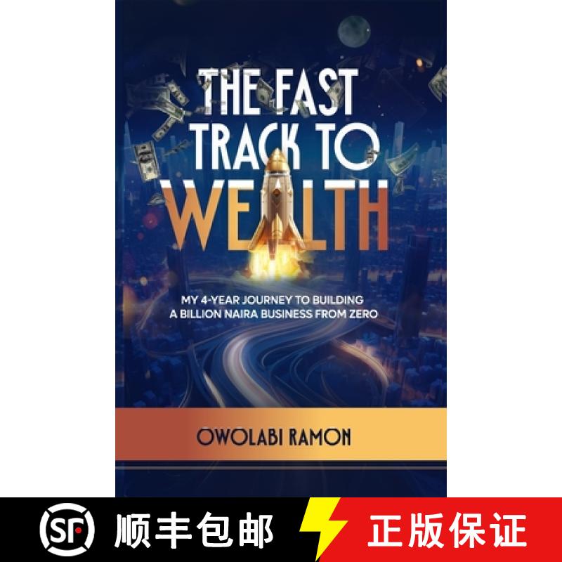 【2-3周达】THE FAST TRACK TO WEALTH: MY 4-YEAR JOURNEY TO BUILDING A BILLION NAIRA BUSINESS FROM ZERO [9789787678282]