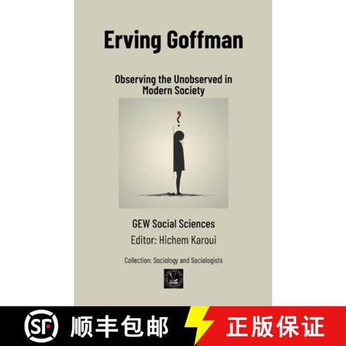 【3-4周达】Erving Goffman: Observing the Unobserved in Modern Society [9798232205225]