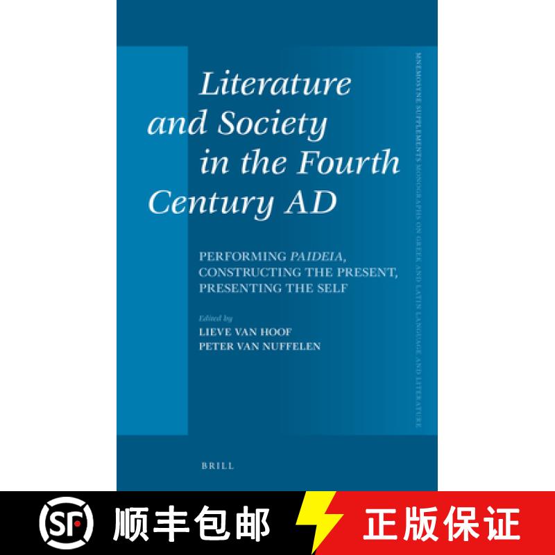 【3-4周达】Literature and Society in the Fourth Century AD: Performing Paideia, Constructing the Pres... [9789004278486]
