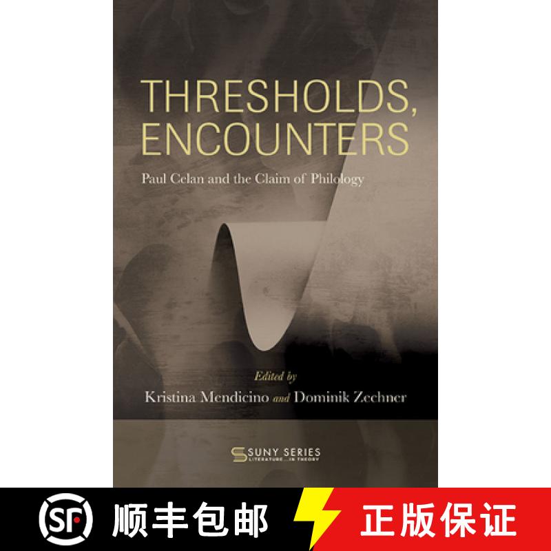 【3-4周达】Thresholds, Encounters : Paul Celan and the Claim of Philology [9781438494401]