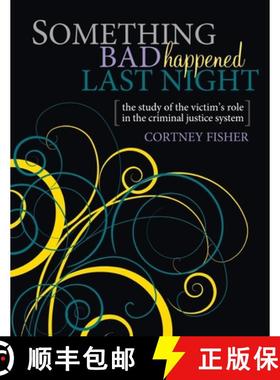 【3-4周达】Something Bad Happened Last Night: The Study of the Victim's Role in the Criminal Justice ... [9780757586330]
