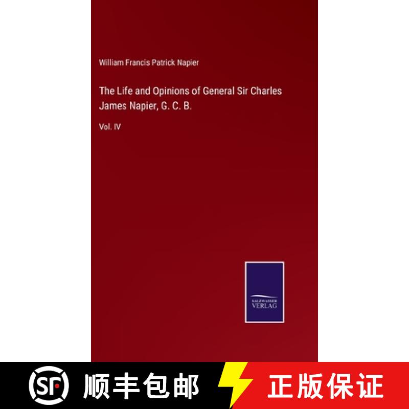 【2-3周达】The Life and Opinions of General Sir Charles James Napier, G. C. B.: Vol. IV [9783375166434]