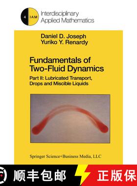 【3-4周达】Fundamentals of Two-Fluid Dynamics: Part II: Lubricated Transport, Drops and Miscible Liqu... [9781461570639]