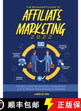 【3-4周达】The Beginner's Guide to Affiliate Marketing 2022: The Best Steps to Generate a Commission ... [9781804342275]