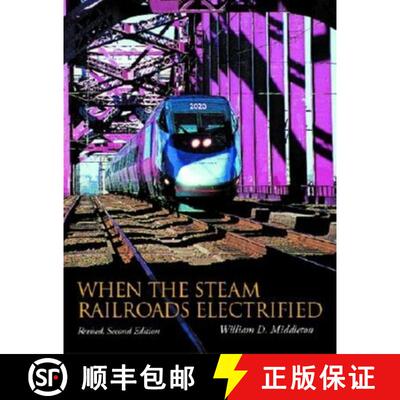 【3-4周达】精装 When the Steam Railroads Electrified, Revised Second Edition [9780253339799]