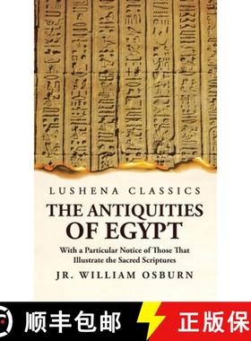 【3-4周达】The Antiquities of Egypt With a Particular Notice of Those That Illustrate the Sacred Scri... [9781639236282]