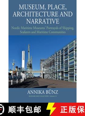 【3-4周达】Museum, Place, Architecture and Narrative: Nordic Maritime Museums' Portrayals of Shipping... [9781800733886]