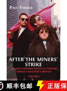 【3-4周达】After the Miners' Strike: A39 and Cornish Political Theatre versus Thatcher's Britain [9781800649125]