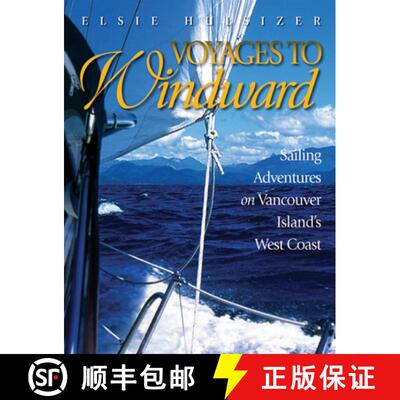 【3-4周达】Voyages to Windward : Sailing Adventures on Vancouver Island's West Coast [9781550176865]