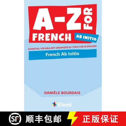 【3-4周达】A-Z for French Ab Initio : Essential vocabulary organized by topic for IB Diploma [9781916413177]