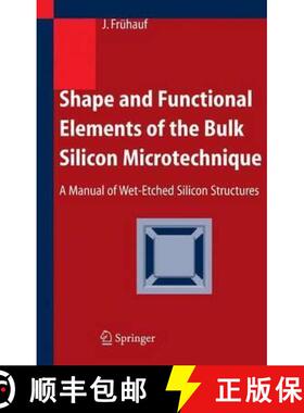 【3-4周达】Shape and Functional Elements of the Bulk Silicon Microtechnique : A Manual of Wet-Etched ... [9783642060489]